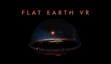 Flat Earth VR: New VR game is the “ultimate flat earth fantasy”